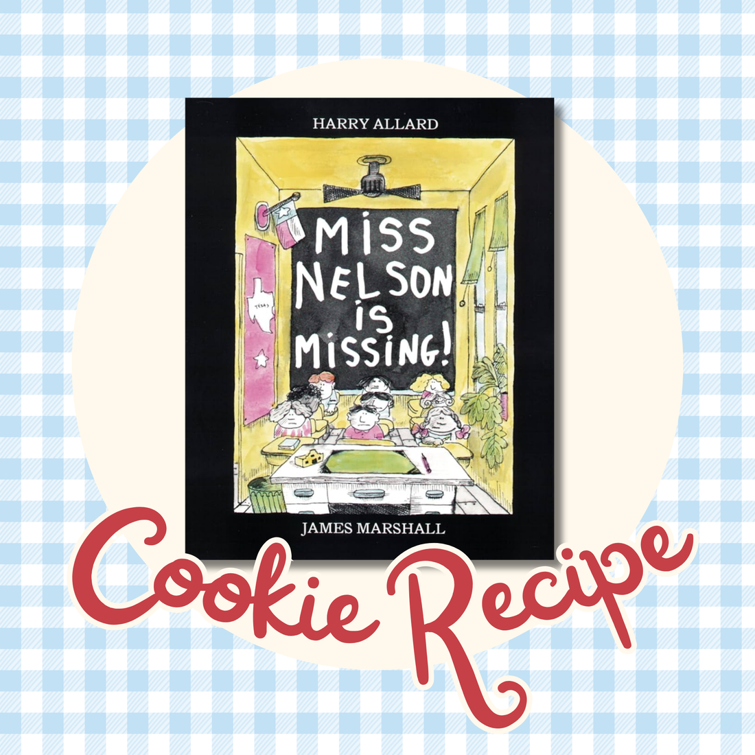 Miss Nelson’s Missing Cookie Recipe