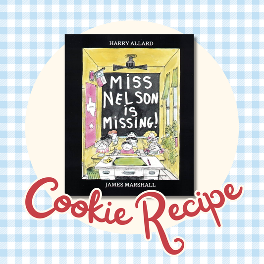 Miss Nelson’s Missing Cookie Recipe